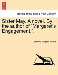 Sister May. a Novel. by the Author of Margaret's Engagement.. - Catherine Simpson Wynne