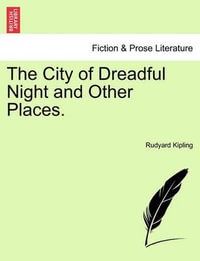 The City of Dreadful Night and Other Places. - Rudyard Kipling