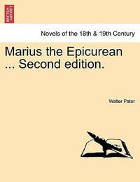 Marius the Epicurean ... Second Edition. - Walter Pater