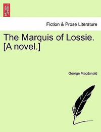 The Marquis of Lossie. [A Novel.] Vol. II - George MacDonald