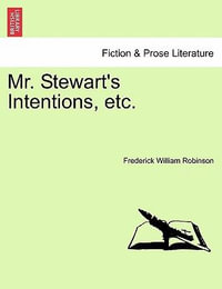 Mr. Stewart's Intentions, Etc. - Frederick William Robinson