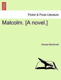 Malcolm. [A Novel.] Vol. II - George MacDonald