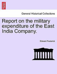 Report on the Military Expenditure of the East India Company. - Edward Frederick