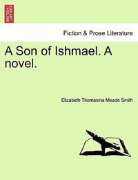 A Son of Ishmael. a Novel. - Elizabeth Thomasina Meade Smith