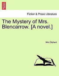 The Mystery of Mrs. Blencarrow. [A Novel.] - Margaret Wilson Oliphant