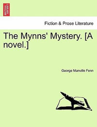 The Mynns' Mystery. [A Novel.] - George Manville Fenn