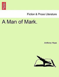 A Man of Mark. - Anthony Hope