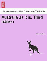 Australia as It Is. Third Edition - John Morison