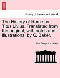 The History of Rome by Titus Livius. Translated from the original, with notes and illustrations, by G. Baker. VOL. II - Livy