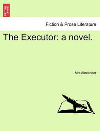 The Executor : A Novel. - David Alexander