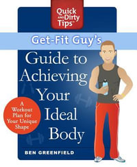 Get-Fit Guy's Guide : A Workout Plan for Your Unique Shape - Ben Greenfield