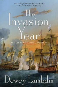 The Invasion Year : An Alan Lewrie Naval Adventure - Dewey Lambdin