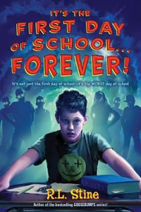It's the First Day of School... Forever! - R L Stine