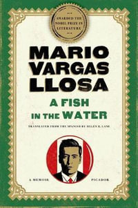 A Fish in the Water : A Memoir - Mario Vargas Llosa