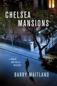 Chelsea Mansions : A Brock and Kolla Mystery - Barry Maitland