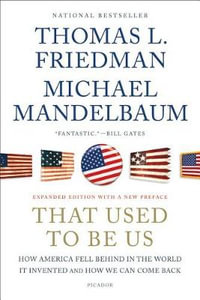 That Used to Be Us : How America Fell Behind in the World It Invented and How We Can Come Back - Thomas L Friedman