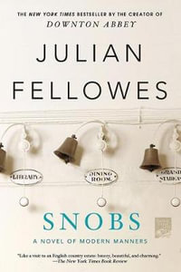 Snobs : A Novel - Julian Fellowes