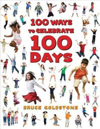 100 Ways to Celebrate 100 Days - Bruce Goldstone