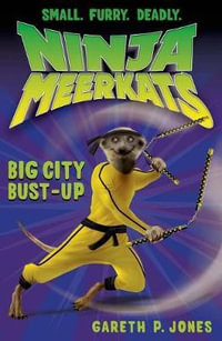 Ninja Meerkats (#6) : Big City Bust-Up - Gareth P. Jones