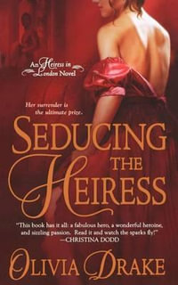 Seducing the Heiress : An Heiress in London Novel - Olivia Drake