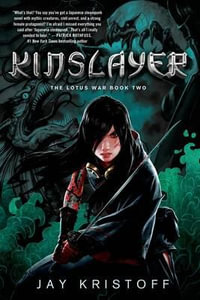 Kinslayer : The Lotus War Book Two - Jay Kristoff