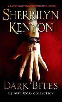 Dark Bites : A Short Story Collection - Sherrilyn Kenyon