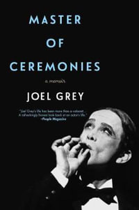 Master of Ceremonies : A Memoir - Joel Grey