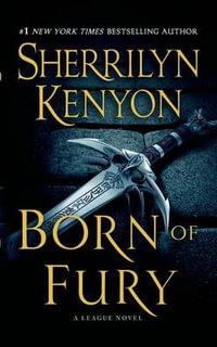 Born of Fury : The League : Book 8 - Sherrilyn Kenyon