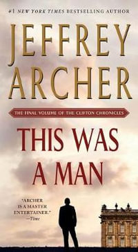 This Was a Man : The Final Volume of the Clifton Chronicles - Jeffrey Archer