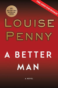 A Better Man: A Chief Inspector Gamache Novel, Louise Penny