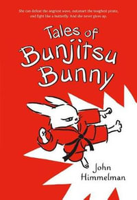 Tales of Bunjitsu Bunny : Bunjitsu Bunny - John Himmelman