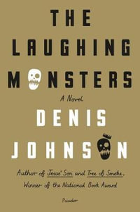 The Laughing Monsters - Denis Johnson