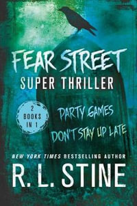 Fear Street Super Thriller : Party Games/ Don't Stay Up Late - R L Stine