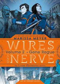 Wires and Nerve, Volume 2 : Gone Rogue - Marissa Meyer