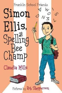 Simon Ellis, Spelling Bee Champ : Franklin School Friends - Claudia Mills