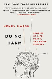 Do No Harm : Stories of Life, Death, and Brain Surgery - Henry Marsh