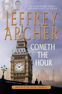 Cometh the Hour : Book Six of the Clifton Chronicles - Jeffrey Archer