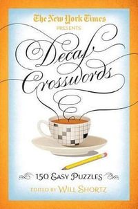 New York Times Decaf Crosswords : 150 Easy Puzzles - THE NEW YORK TIMES