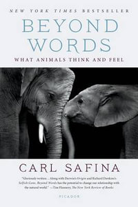 Beyond Words : What Animals Think and Feel - Carl Safina