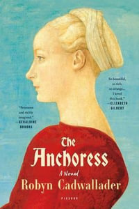 The Anchoress - Robyn Cadwallader