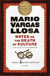 Notes on the Death of Culture : Essays on Spectacle and Society - Mario Vargas Llosa