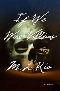 If We Were Villains : A Novel - M. L. Rio