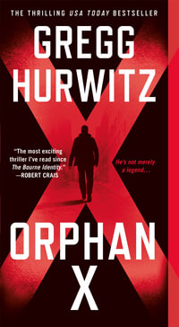 Orphan X : Orphan X - Gregg Hurwitz