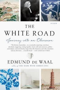 The White Road : Journey Into an Obsession - Edmund de Waal