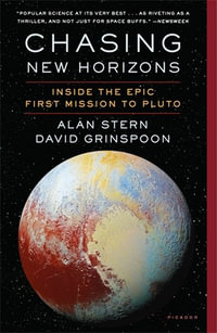 Chasing New Horizons : Inside the Epic First Mission to Pluto - Alan Stern