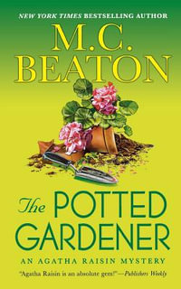 The Potted Gardener : An Agatha Raisin Mystery - M. C. Beaton