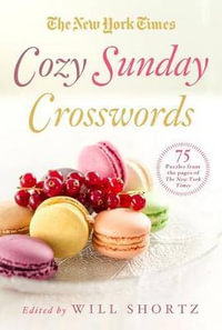 The New York Times Cozy Sunday Crosswords : 75 Puzzles from the Pages of The New York Times - The New York Times