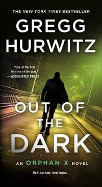 Out of the Dark : An Orphan X Novel - Gregg Hurwitz