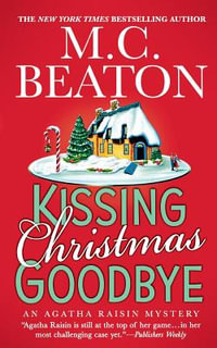 Kissing Christmas Goodbye : An Agatha Raisin Mystery - M. C. Beaton