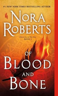 Of Blood and Bone : Chronicles of the One, Book 2 - Nora Roberts